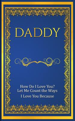 Daddy: How Do I Love You? Let Me Count The Ways: I Love You Because - Freeland, M Mitch, and Notebooks & Journals, Kulhanjian's