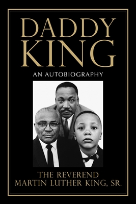 Daddy King: An Autobiography - King, Martin Luther
