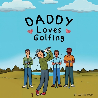 Daddy Loves Golfing - Rudin, Austin