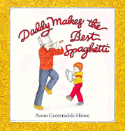 Daddy Makes the Best Spaghetti - Hines, Anna Grossnickle