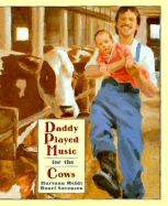 Daddy Played Music for the Cows - Weidt, Maryann N