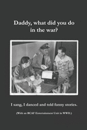 Daddy, what did you do in the war?