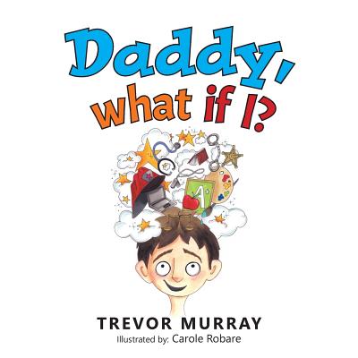 Daddy, What if I? - Murray, Trevor