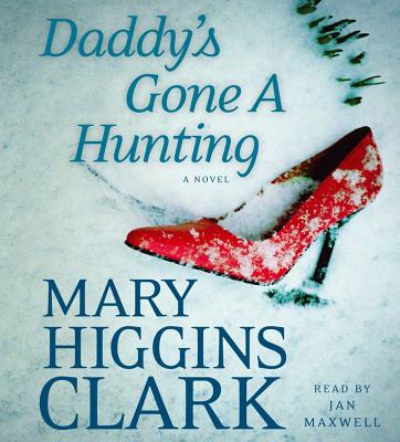 Daddy's Gone a Hunting - Clark, Mary Higgins, and Maxwell, Jan (Read by)