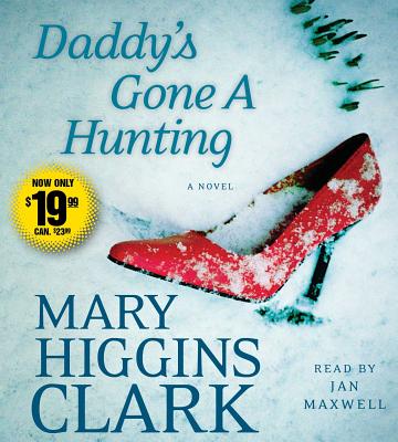 Daddy's Gone a Hunting - Clark, Mary Higgins, and Maxwell, Jan (Read by)