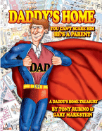 Daddy's Home You Can't Scare Him He's a Parent A Daddy's Home Treasury By Tony Rubino & Gary Markstein: The Perfect Book For Dads And The People Who Love Them