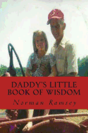 Daddy's Little Book of Wisdom: Everyday Proverbs for Everyday Problems - Ramsey, Norman