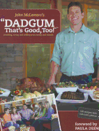 Dadgum That's Good, Too!: Smoking, Frying and Grilling with Family and Friends - McLemore, John