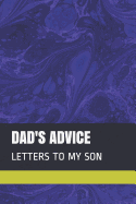 Dad's Advice: Letters to My Son