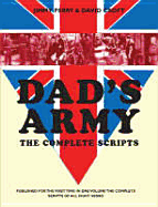 Dad's Army: The Complete Scripts - Croft, David, and Perry, Jimmy, and Webber, Richard (Editor)