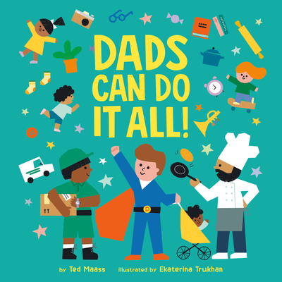 Dads Can Do It All! - Maass, Ted