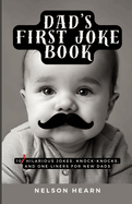 Dad's First Joke Book: 102 Hilarious Jokes, Knock-Knocks, and One-Liners for New Dads