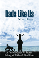 Dads Like Us: Raising a Child with Disabilities