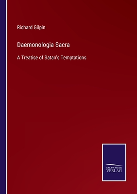 Daemonologia Sacra: A Treatise of Satan's Temptations - Gilpin, Richard