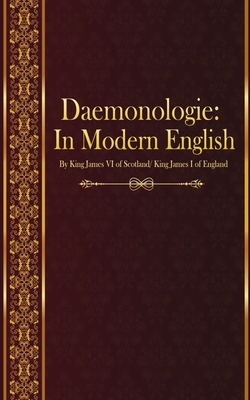 Daemonologie: In Modern English - Orozco, Tomas (Translated by), and King James VI of Scotland/ King James I