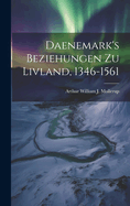 Daenemark's Beziehungen zu Livland, 1346-1561