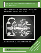 Daf Ns156l 1261575 Turbocharger Rebuild Guide and Shop Manual: Garrett Honeywell To4e11 466780-0008, 466780-9008, 466780-9008, 466780-8 Turbochargers