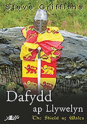 Dafydd Ap Llywelyn - The Shield of Wales - Griffiths, Steve