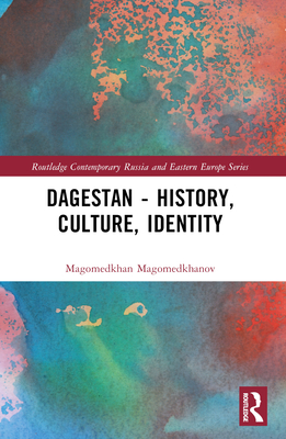 Dagestan - History, Culture, Identity - Chenciner, Robert, and Magomedkhanov, Magomedkhan