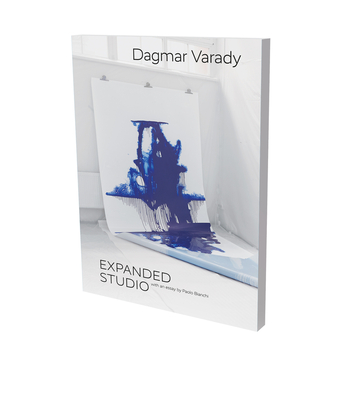 Dagmar Varady: Expanded Studio - Bianchi, Paolo, and Varady, Dagmar