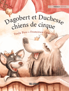 Dagobert et Duchesse, chiens de cirque: French Edition of "Circus Dogs Roscoe and Rolly"