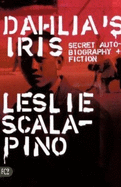 Dahlia's Iris: Secret Autobiography and Fiction