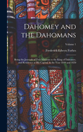 Dahomey and the Dahomans: Being the Journals of Two Missions to the King of Dahomey, and Residence at His Capital, in the Year 1849 and 1850; Volume 1