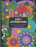 Daily Affirmations: Positive Self-Talk Coloring Book for Adults and Children