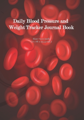 Daily Blood Pressure and Weight Tracker Journal Book: Daily Health Record Book, Track Your Weight, Medications, Blood Pressure, and Blood Pressure Form Sheet, Health Planner Size 7 x 10 Inch - Winfield, Janice T