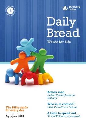 Daily Bread Large Print: April-June 2018 - Moyes, Angus (Editor), and Duncan, Elaine (Contributions by), and Pollock, Jennie (Contributions by)