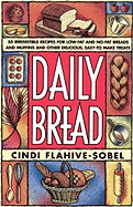 Daily Bread: More Than 50 Irresistible Recipes for Low-Fat and No-Fat Breads and Muffins, and Other Delicious, Easy-To-Make Treats