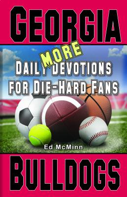 Daily Devotions for Die-Hard Fans MORE Georgia Bulldogs - McMinn, Ed