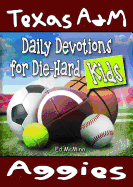 Daily Devotions for Die-Hard Kids Texas A&m Aggies