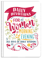 Daily Devotions for Women Morning & Evening Edition: 365 Days of Bible Wisdom