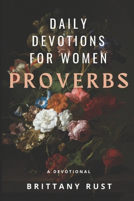 Daily Devotions for Women: Proverbs - Rust, Brittany