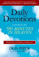 Daily Devotions Inspired by 90 Minutes in Heaven: 90 Readings for Hope and Healing