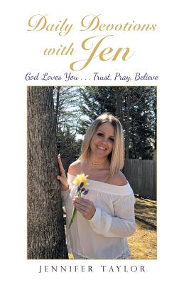 Daily Devotions with Jen: God Loves You . . . Trust, Pray, Believe - Taylor, Jennifer