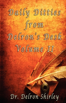 Daily Ditties from Delron's Desk Volume II - Shirley, Delron R, and Shirley, Jeremy J (Designer)