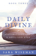 Daily Divine: Inspirations for a Soul-Led Life