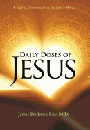 Daily Doses of Jesus: A Year of Devotionals on the Lord's Words