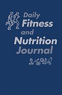 Daily Fitness and Nutrition Journal