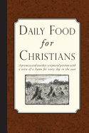 Daily Food for Christians: A promise, and another scriptural portion, with a verse of a hymn for every day in the year