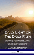 Daily Light on The Daily Path: The Complete Daily Devotional Classic, Containing Two Biblical Meditations and Prayers for Every Morning and Evening of the Christian Year (Hardcover)