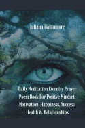 Daily Meditation Eternity Prayer Poem Book for Positve Mindset, Motivation, Happiness, Success, Health & Relationships