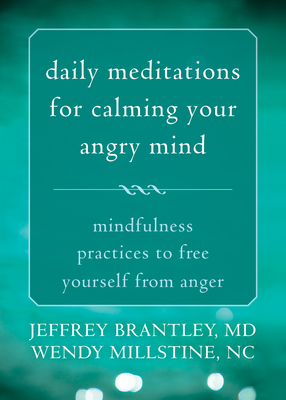 Daily Meditations for Calming Your Angry Mind: Fifty-Two Mindfulness Practices - Brantley, Jeffrey, MD