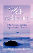 Daily Meditations: For Surviving a Breakup, Separation or Divorce