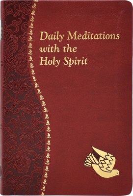 Daily Meditations with the Holy Spirit: Minute Meditations for Every Day Containing a Scripture, Reading, a Reflection, and a Prayer - Winkler, Jude, Reverend, O.F.M.