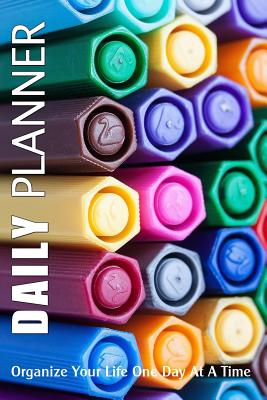 Daily Planner: Organize Your Life One Day At A Time: Page A Day To Do List Planning Journal Notebook To Keep You Super Organized - Journals, Blank Books