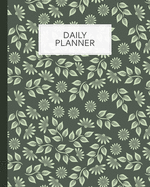 Daily Planner: To Do List Notebook, Classy Leaf Flower Pattern Green Planner and Schedule Diary, Daily Task Checklist Organizer Home School Office, Time Management - Any Month, 2019, 2020..