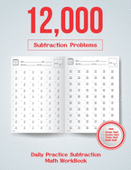 Daily Practice Subtraction Math Workbook: 12000 Subtraction Problems